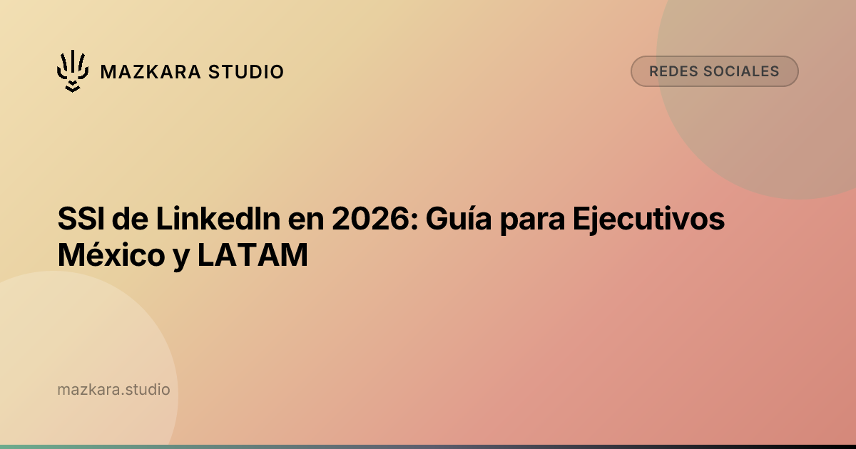 SSI de LinkedIn en 2026: Guía para Ejecutivos México y LATAM | Mazkara ...