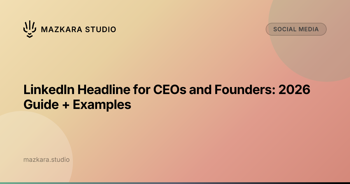 LinkedIn Headline for CEOs and Founders: 2026 Guide + Examples ...